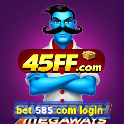 bet 585 com login
